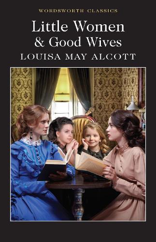 Little Women & Good Wives (Wordsworth Classics)