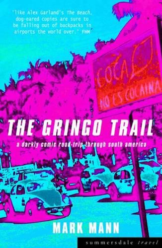 The Gringo Trail: A Darkly Comic Road-Trip Through South America