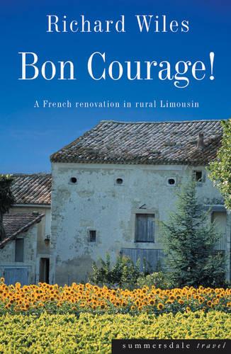 Bon Courage: A French Renovation in Rural Limousin