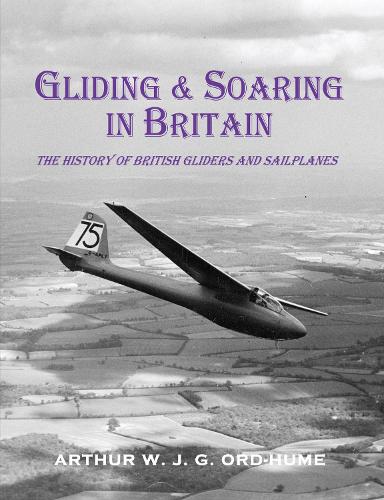 Gliding and Soaring in Britain: The History of British Gliders and Sailplanes