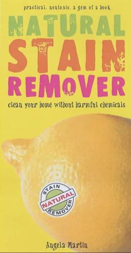 Natural Stain Remover: Clean Your Home Without Harmful Chemicals