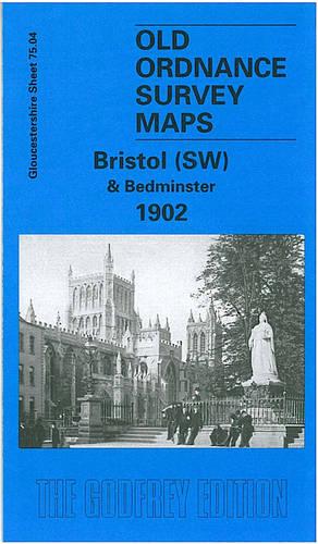 Bristol (SW) & Bedminster 1902: Gloucestershire Sheet 75.04 (Old O.S. Maps of Gloucestershire)