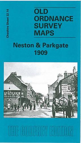 Neston and Parkgate 1909: Cheshire Sheet 22.14 (Old O.S. Maps of Cheshire)