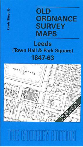 Leeds (Town Hall and Park Square) 1847-63: Leeds Sheet 10 (Old O.S. Maps of Leeds)