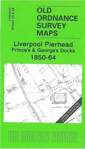 Liverpool Pierhead, Prince's and George's Docks 1850-64: Liverpool Sheets 23 and 28 (Old Ordnance Survey Maps)