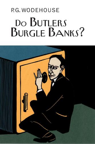 Do Butlers Burgle Banks? (EVERYMAN WODEHOUSE)