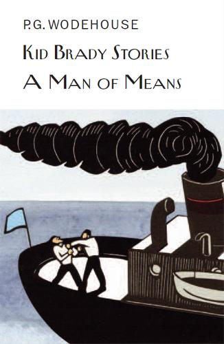 Kid Brady Stories & A Man of Means (Everyman's Library P G WODEHOUSE)