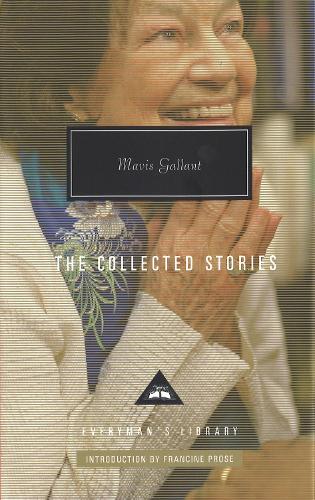 Mavis Gallant Collected Stories (Everyman's Library CLASSICS)