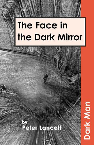 The Face in the Dark Mirror (Dark Man)