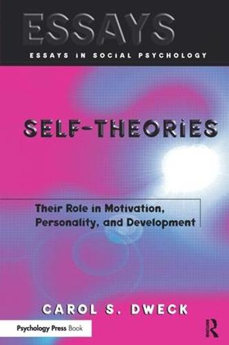 Self-theories: Their Role in Motivation, Personality, and Development (Essays in Social Psychology)