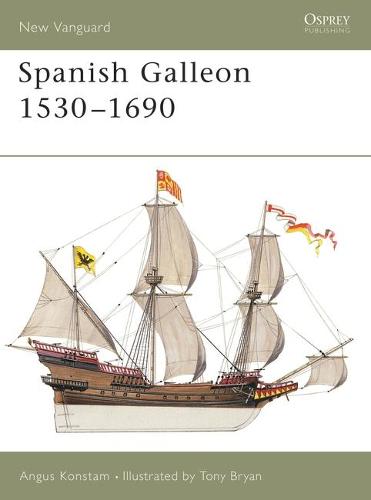 The Spanish Galleon: 1530-1690 (New Vanguard)