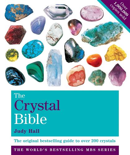 The Crystal Bible: A Definitive Guide to Crystals: The Definitive Guide to Over 200 Crystals (Godsfield Bible Series)