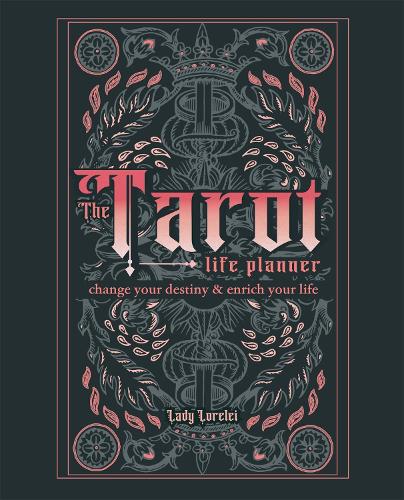 The Tarot Life Planner: Change Your Destiny and Enrich Your Life