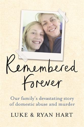 Remembered Forever: Our family’s devastating story of domestic abuse and murder
