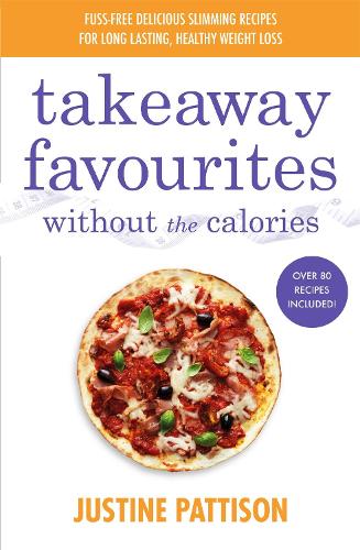 Takeaway Favourites Without the Calories: Low-Calorie Recipes, Cheats and Ideas From Around the World