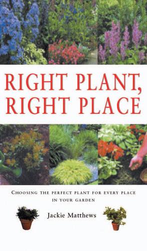 Right Plant, Right Place (Gardening Essentials)