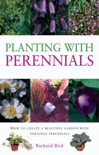 Planting with Perennials: How to Create a Beautiful Garden with Versatile Perennials (Gardening Essentials)