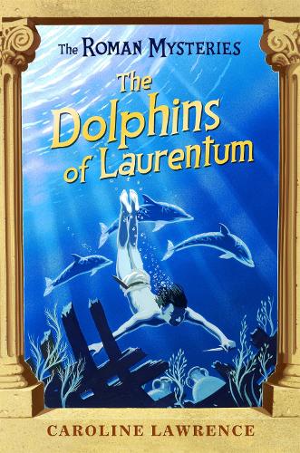 The Dolphins of Laurentum: Roman Mysteries 5 (The Roman Mysteries)