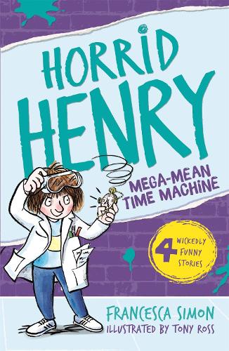 Horrid Henry and the Mega-Mean Time Machine (Horrid Henry - book 13): Bk. 13
