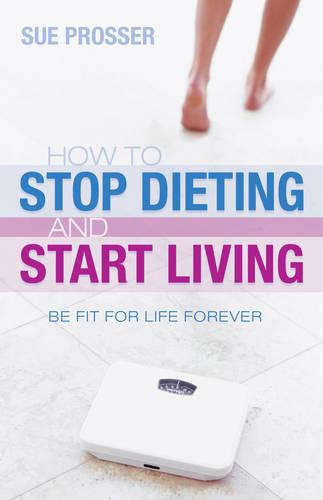How to Stop Dieting and Start Living
