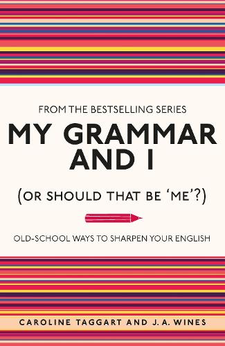 My Grammar and I (Or Should That Be 'Me'?): Old-School Ways to Sharpen Your English