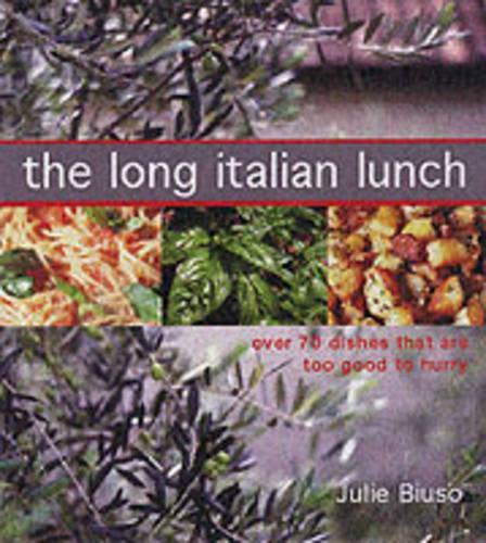 The Long Italian Lunch: Over 70 Dishes That are Too Good to Hurry