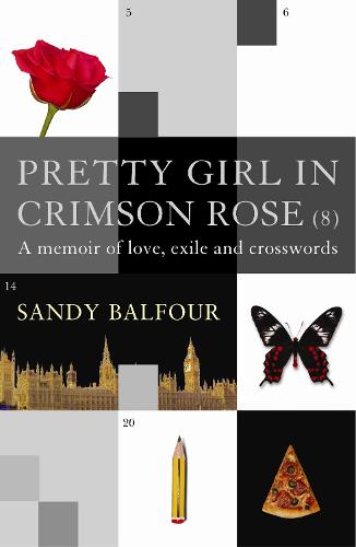 Pretty Girl in Crimson Rose (8): A Memoir of Love, Exile and Crosswords