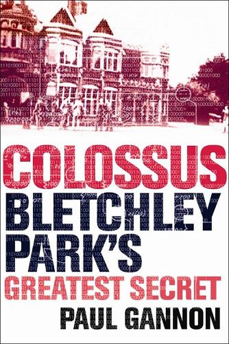 Colossus: Bletchley Park's Greatest Secret