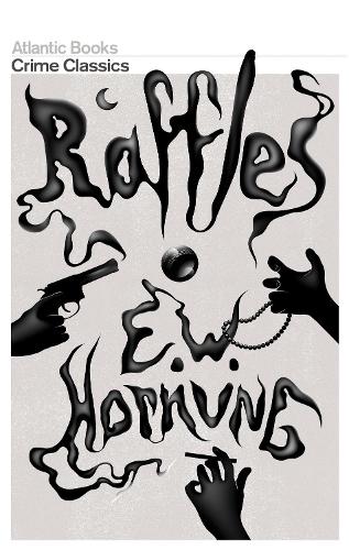 Raffles: The Amateur Cracksman (Crime Classics) (Atlantic Classic Crime)