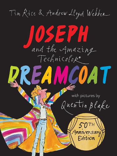 Joseph and the Amazing Technicolor Dreamcoat: New 50th anniversary edition children�s picture book celebrating the musical