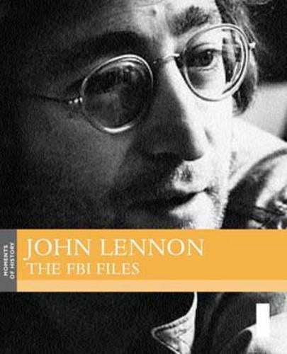 John Lennon: The FBI Files (Moments of History S.)