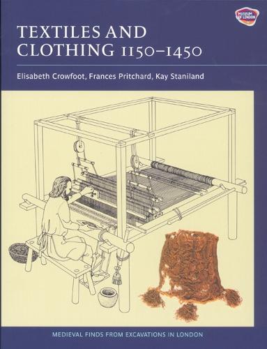 Textiles and Clothing, c.1150-1450: Finds from Medieval Excavations in London (Medieval Finds from Excavations in London)