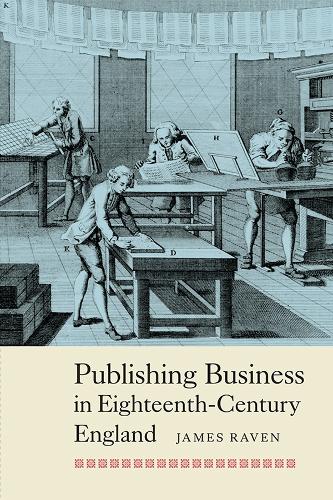 Publishing Business in Eighteenth-Century England: 3 (People, Markets, Goods: Economies and Societies in History)