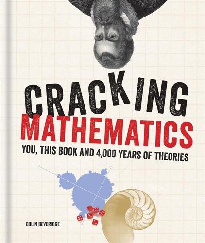Cracking Mathematics: You, this book and 4,000 years of theories (Cracking Series)