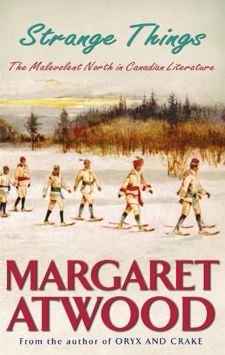 Strange Things: The Malevolent North in Canadian Literature