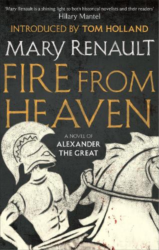 Fire from Heaven: A Novel of Alexander the Great: A Virago Modern Classic (VMC)