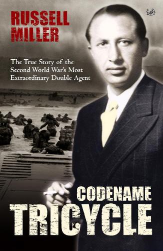 Codename Tricycle - The True Story of the Second World War's Most Extraordinary Double Agent (Dusko Popov)