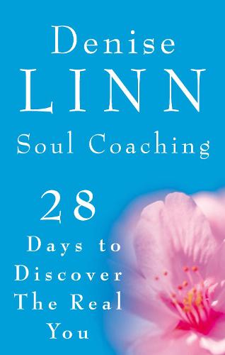 Soul Coaching: 28 Days to Discover the Real You: 28 Days to Discovering the Real You