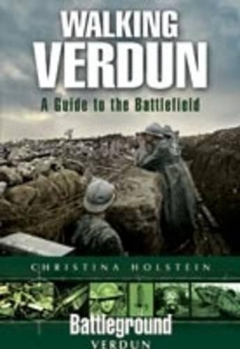 Walking Verdun: A Guide to the Battlefield (Battleground)