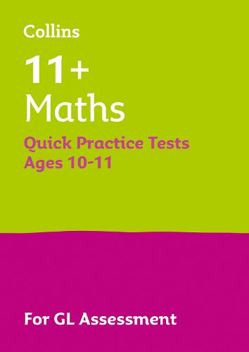 11+ Maths Quick Practice Tests Age 10-11 for the GL Assessment tests (Letts 11+ Success)