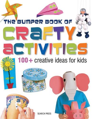 Bumper Book of Crafty Activities: 100+ Creative Ideas for Kids (Activity)