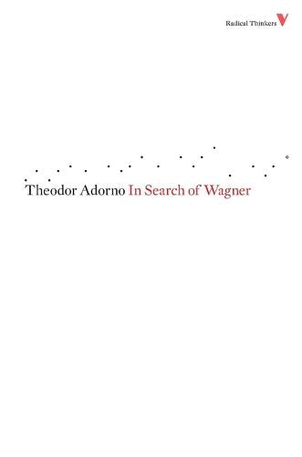 In Search of Wagner (Radical Thinkers 4)