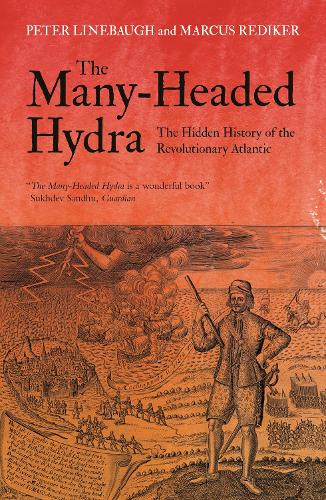 The Many-Headed Hydra: The Hidden History of the Revolutionary Atlantic