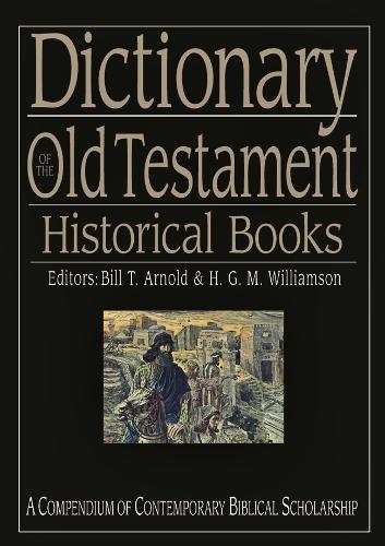 Dictionary of the Old Testament: Historical books: A Compendium of Contemporary Biblical Scholarship