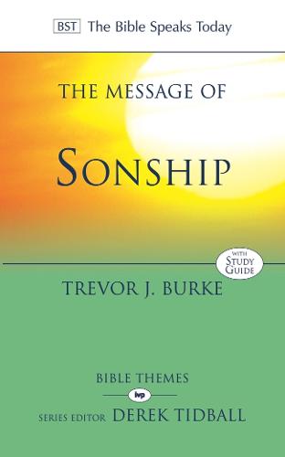 The Message of Sonship: At Home In God'S Household (The Bible Speaks Today Themes)