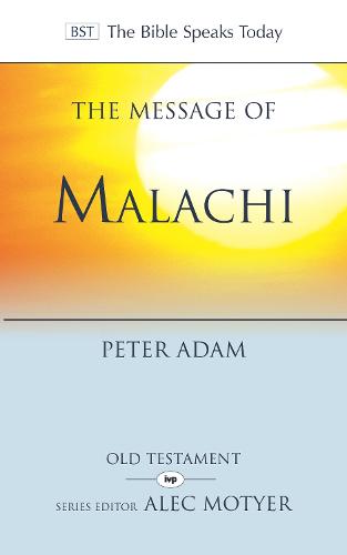 The Message of Malachi (Bible Speaks Today) (The Bible Speaks Today)