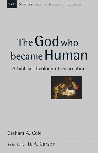 The God Who Became Human (New Studies in Biblical Theology)