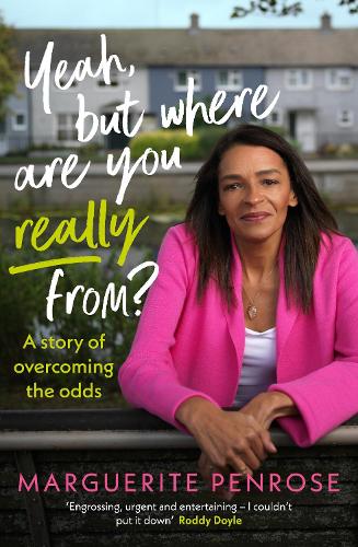 Yeah, But Where Are You Really From?: A story of overcoming the odds