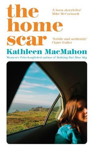 The Home Scar: from the Women�s Prize-longlisted author of Nothing But Blue Sky