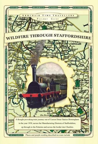 Wildfire Through Staffordshire (Armchair Time Travellers Railway Atlas)